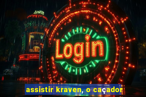 assistir kraven, o caçador